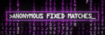 anonymous fixed matches anonymous fixed matches
