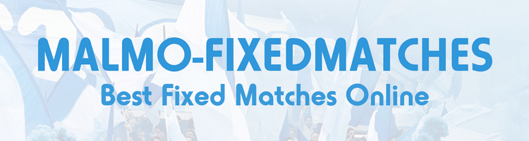 malmo fixed matches malmo fixed matches
